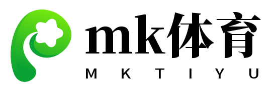 mk体育(MKsports集团)股份公司